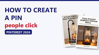 How to Create a Pin on Pinterest (2026): Steps, What to Write, and Pins People Click
