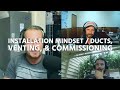 Installation Mindset / Ducts, Venting, & Commissioning