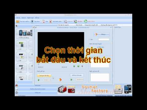 Cách cắt một đoạn video (bằng format factory)