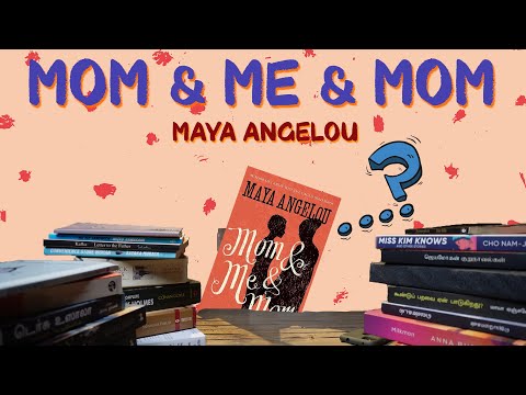 Mom & Me & Mom | Maya Angelou | Kathayosai