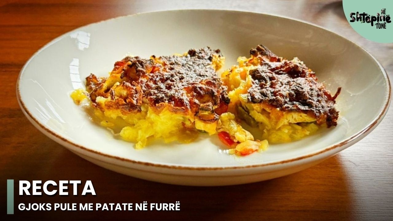 “Gjoks pule me patate në furrë” - Në Shtëpinë Tonë