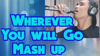 Wherever You Will Go Mash Up