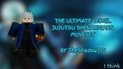 The Ultimate Vergil Moveset In Jujutsu Shenanigans