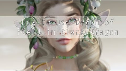 My Crappy Explanation on Depth of Field  - Black Dragon for Second Life