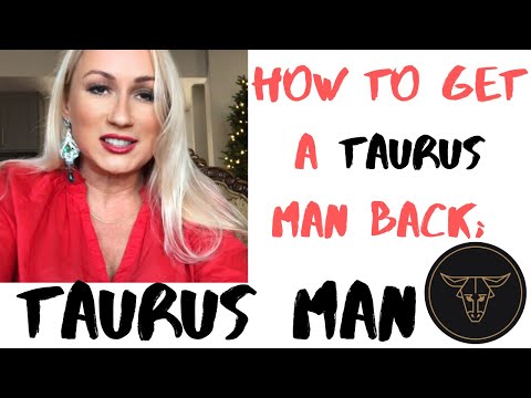 Video: How To Get A Taurus Man Back