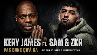 Kery James feat. Sam & Zkr - Pas Bons Qu'à ca | BO Banlieusard 3 (Instrumental)