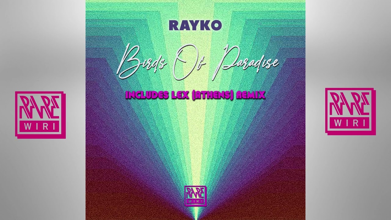 Rayko - Birds Of Paradise [Rare Wiri Records] - YouTube