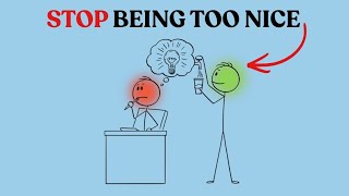 Stop Being Too Nice To Everyone — The Harsh Truth