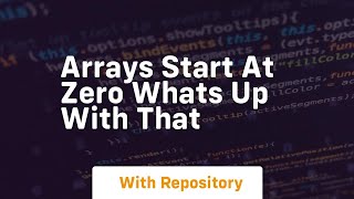 arrays start at zero whats up with that