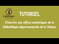 Tutoriel  sinscrire aux offres numriques de la bibliothque dpartementale de la vienne