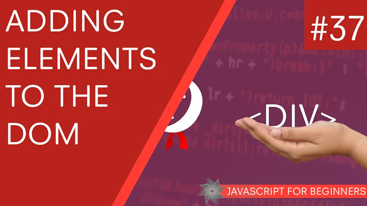 JavaScript Tutorial For Beginners #37 - Adding Elements to the DOM