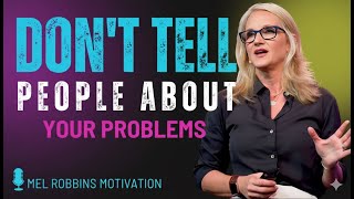 “Stop Telling Everyone Your Problems: Protect Your Energy &amp; Master Your Mindset | Mel Robbins”