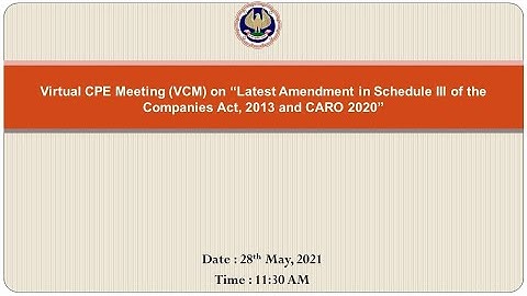 Virtual CPE Meeting (VCM) on “Latest Amendment in Schedule III of the Companies Act, ...- 28.05.2021