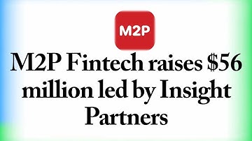 M2P Fintech raises $56 million led by Insight Partners