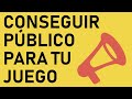 Cómo conseguir público para tu videojuego (marketing indie)