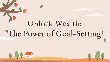 Unlock Wealth: The Power of Goal-Setting!