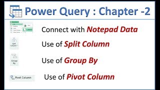 Power Query Tutorial: Chapter - 2 || Connect With Notepad || Split Columns || Group By || Pivot