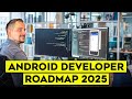Ultimate Android Developer Roadmap 2025: From Beginner to Pro 🚀