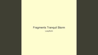 Fragments Tranquil Storm