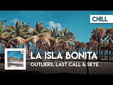 Chill Cover | Outliers, Last Call & Skye - La Isla Bonita