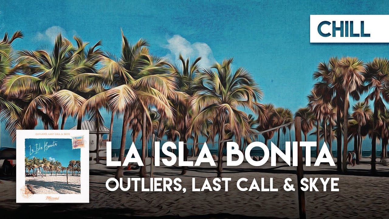 Chill Cover | Outliers, Last Call & Skye - La Isla Bonita