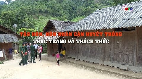 Tảo hôn hôn nhân cận huyết thống thực trạng và thách thức