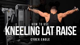 How to use the Cybex Eagle Kneeling Lateral Raise | Setup & Movements