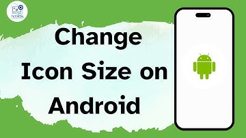 How to Change Icon Size on Android