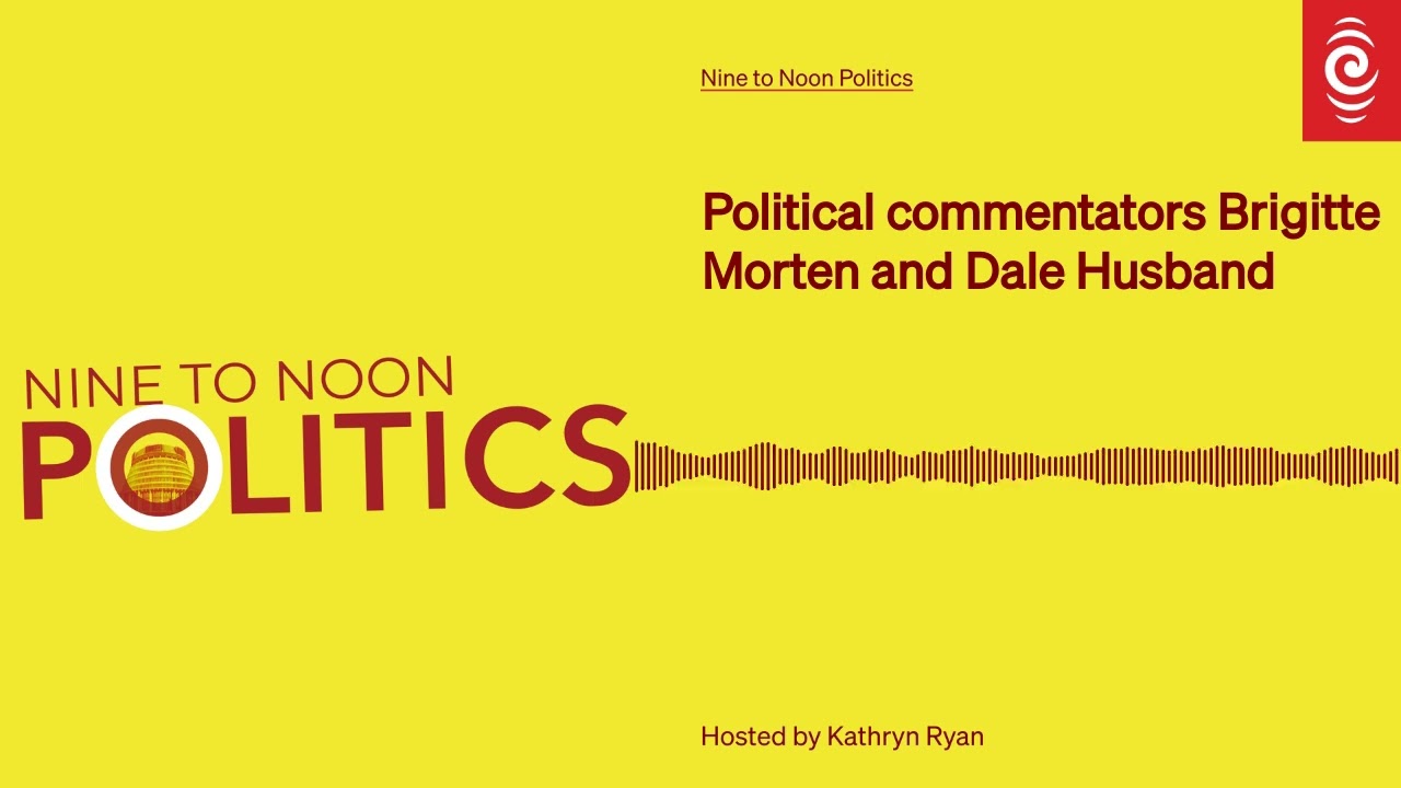 Political commentators Brigitte Morten and Dale Husband | Nine To Noon Politics
