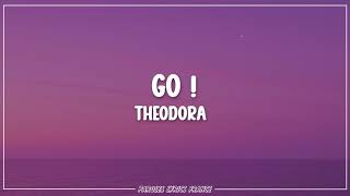 THEODORA -  GO ! (Lyrics)