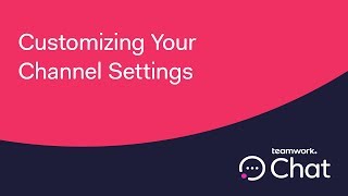 Teamwork Chat - Customizing Your Channel Settings screenshot 4
