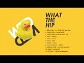 Discover What The Hip: The Ultimate Collection of What The Duck Songs 🎶