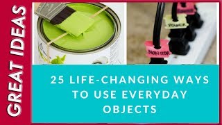 25 Simple Life Hacks Using Everyday Objects