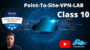 AZURE Point-to-Site-VPN-LAB - Class 10 | DevOps Architect Free Training | #DevOps | #cloudnloud
