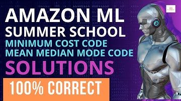 Amazon ML Summer School Answers | Minimum Cost Code | Mean Median Mode Code | Amazon MCQs Solutions