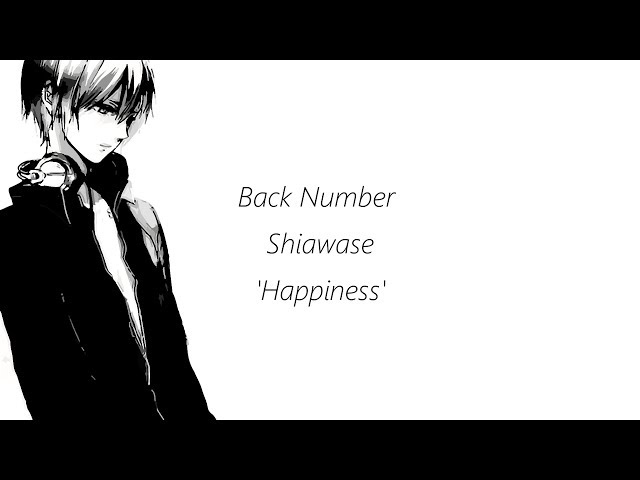 幸せ -Shiawase-Happiness-back number (Lyrics + English Translations) class=