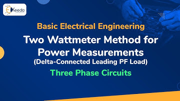 Two Wattmeter Method for Power Measurements (Delta-Connected Leading PF Load) - Three Phase Circuits