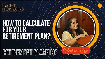 How to calculate for your retirement plan?  | Plan Your Retirement | Right Horizons