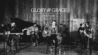 Video thumbnail of "Glory & Grace - Erik Nieder (Studio Video)"