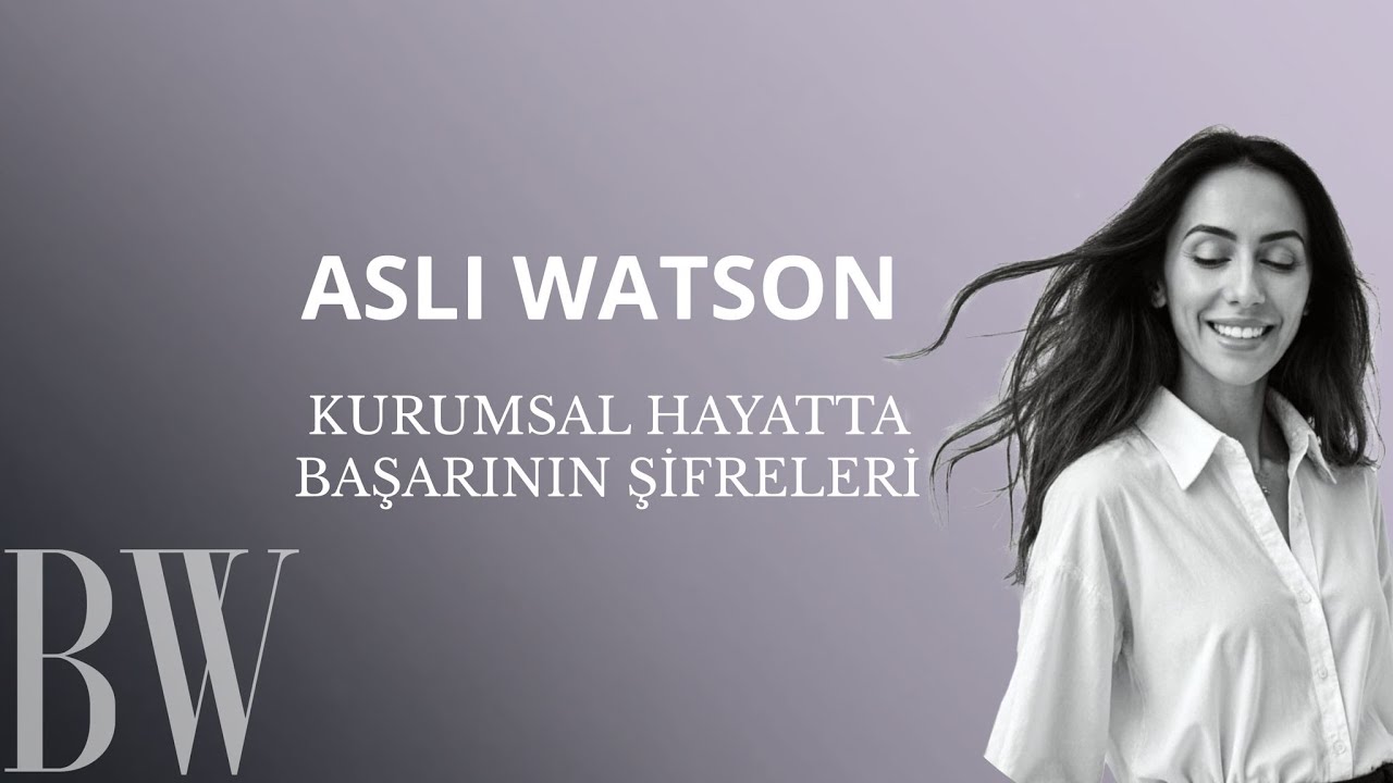 Kurumsal Hayatta Başarının Şifreleri | Aslı Watson (Call Me Mumsy)