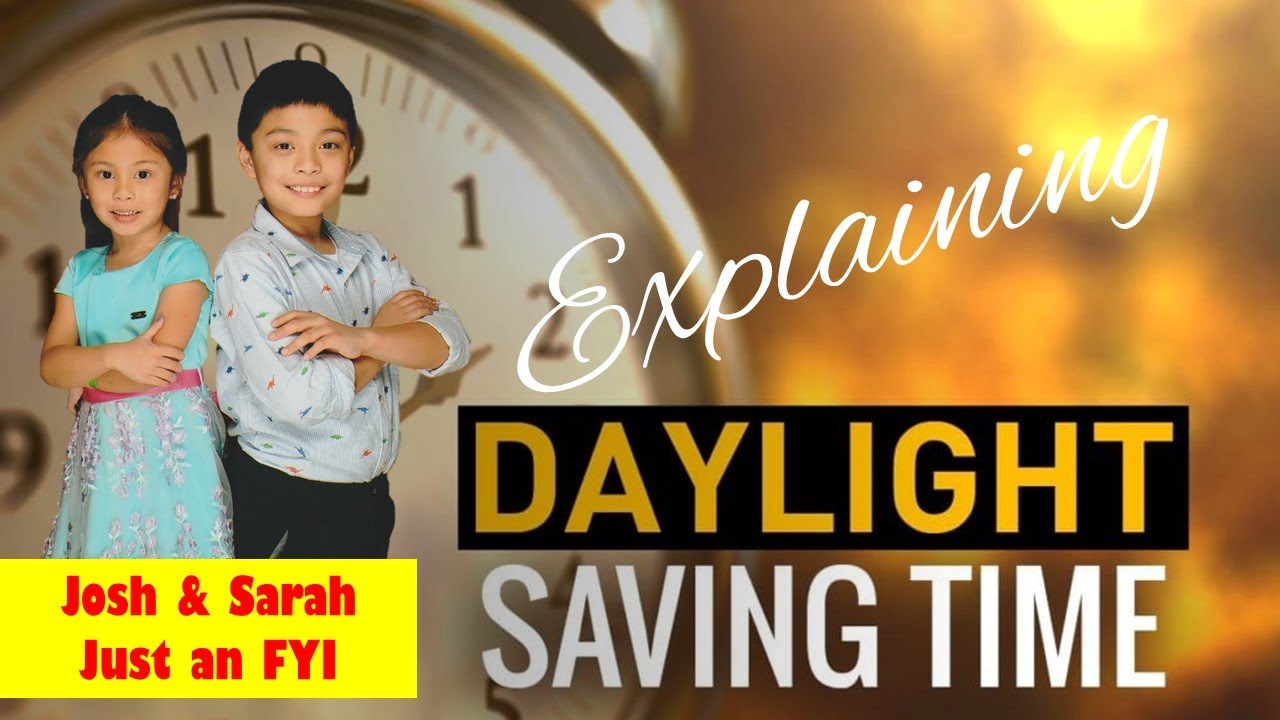 Daylight Savings Time Explained ║Josh&Sarah Just an FYI