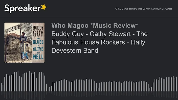 Buddy Guy - Cathy Stewart - The Fabulous House Roc...