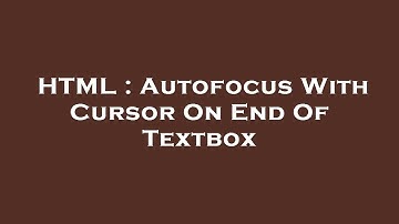 HTML : Autofocus With Cursor On End Of Textbox