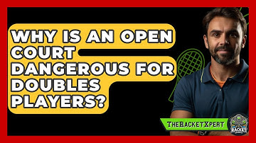 Why Is An Open Court Dangerous For Doubles Players? - The Racket Xpert