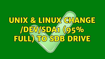 Unix & Linux: Change /dev/sda1 (95% full) to sdb drive