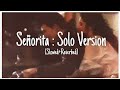 Señorita Solo Version Slowed Reverbed Shawn Mendes Señorita Solo Version Slowed Reverbed Shawn Mendes