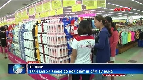 Xà phòng, nước rửa tay gây ung thư tràn ngập Việt Nam