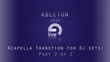 Ableton Tutorial: Acapella Transtion for DJ sets or Productions:: Part 2 of 2