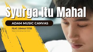Download lagu SYURGA ITU MAHAL | Adam Music Canvas feat. Dimas Titis |  MV
