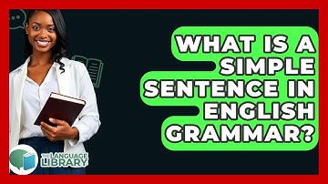 What Is A Simple Sentence In English Grammar? - The Language Library